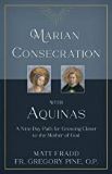 Marian Consecration With Aquinas: A Nine Day Path for Growing Closer to the Mother of God Matt Fradd (Paperback) Online Hot Sale