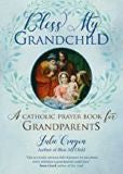 Bless My Grandchild a Catholic Prayer Book for Grandparents Julie Cragon (Paperback) For Sale