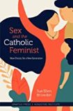 Sex and the Catholic Feminist Sue Ellen Browder (Paperback) Hot on Sale