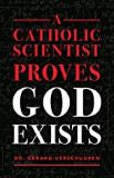 A Catholic Scientist Proves God Exists Dr. Gerard Verschuuren (Paperback) Supply